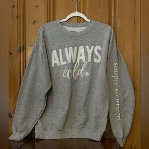 Simply Southern Always Cold Gray Crewneck Sweatshirt